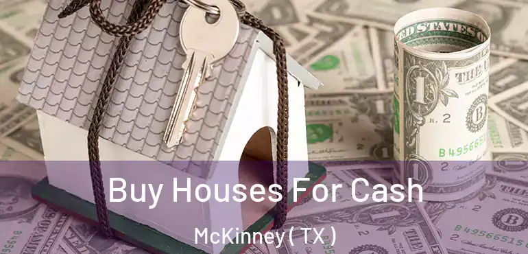 Buy Houses For Cash McKinney ( TX )