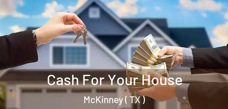  Cash For Your House McKinney ( TX )