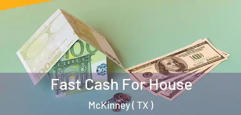  Fast Cash For House McKinney ( TX )
