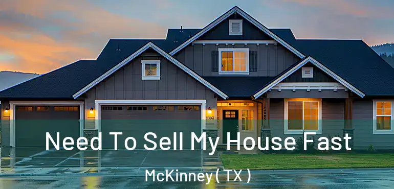  Need To Sell My House Fast McKinney ( TX )