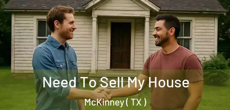  Need To Sell My House McKinney ( TX )