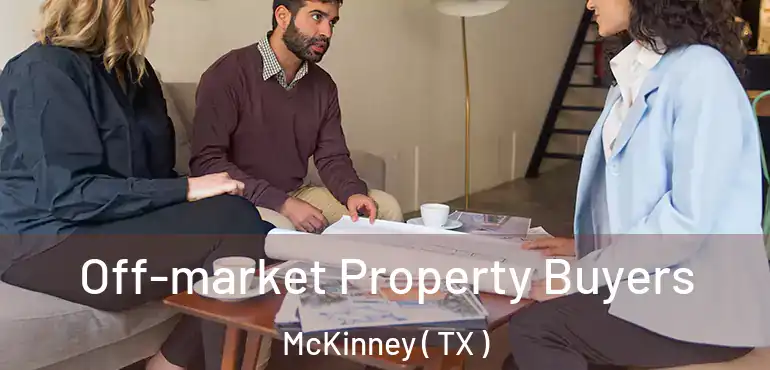  Off-market Property Buyers McKinney ( TX )
