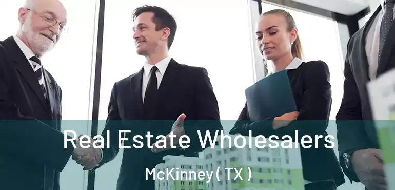  Real Estate Wholesalers McKinney ( TX )