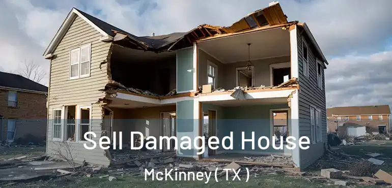  Sell Damaged House McKinney ( TX )