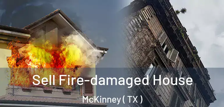  Sell Fire-damaged House McKinney ( TX )