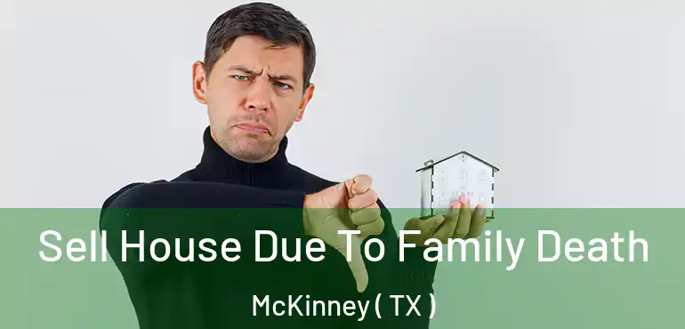  Sell House Due To Family Death McKinney ( TX )