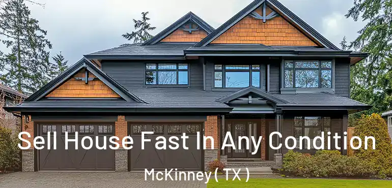 Sell House Fast In Any Condition McKinney ( TX )