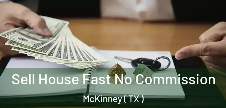  Sell House Fast No Commission McKinney ( TX )