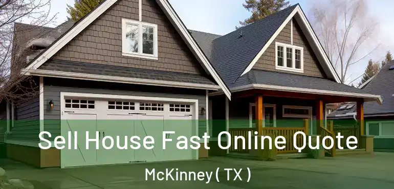  Sell House Fast Online Quote McKinney ( TX )
