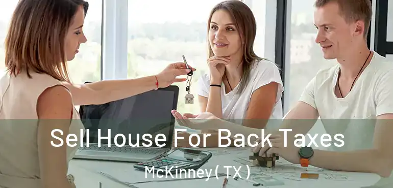  Sell House For Back Taxes McKinney ( TX )