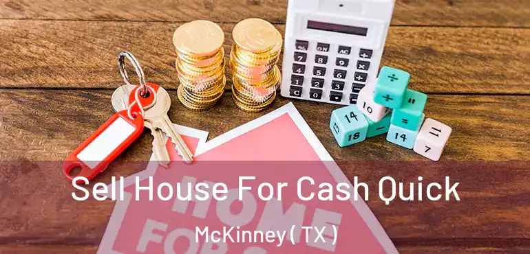  Sell House For Cash Quick McKinney ( TX )