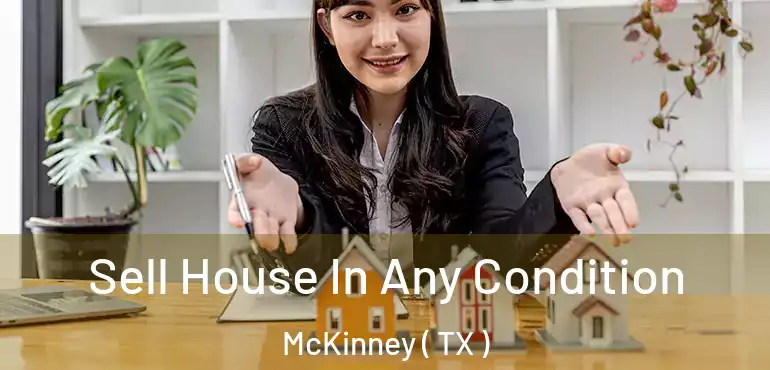  Sell House In Any Condition McKinney ( TX )