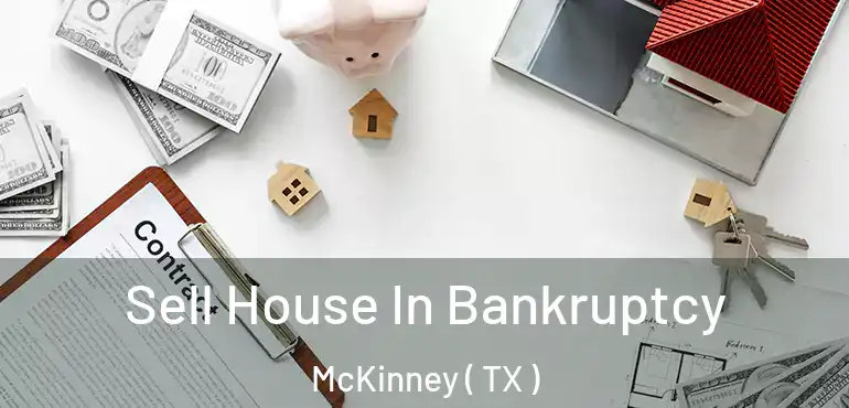  Sell House In Bankruptcy McKinney ( TX )