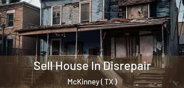  Sell House In Disrepair McKinney ( TX )