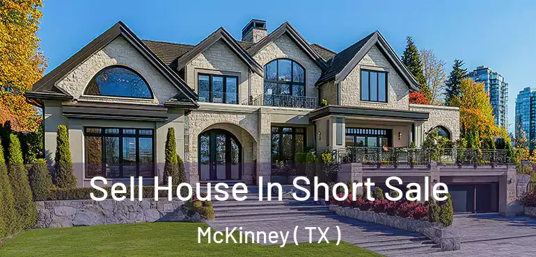  Sell House In Short Sale McKinney ( TX )