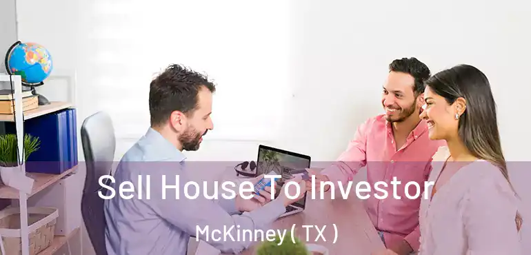  Sell House To Investor McKinney ( TX )