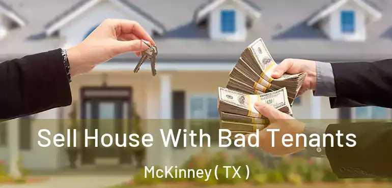  Sell House With Bad Tenants McKinney ( TX )