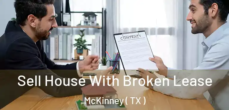  Sell House With Broken Lease McKinney ( TX )