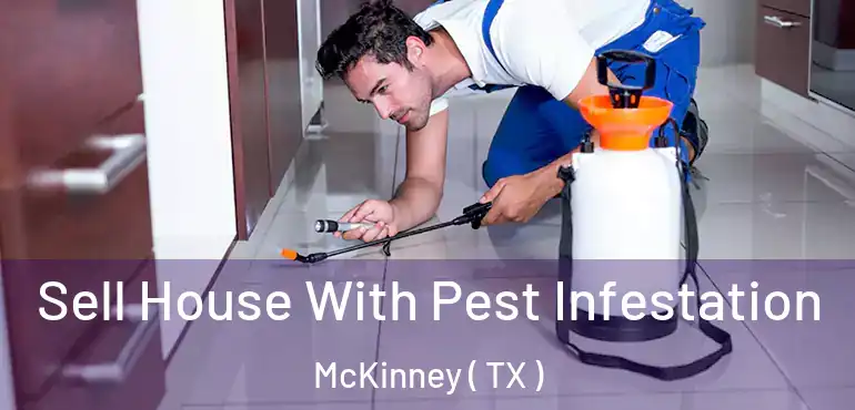  Sell House With Pest Infestation McKinney ( TX )