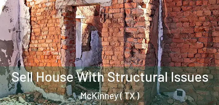  Sell House With Structural Issues McKinney ( TX )