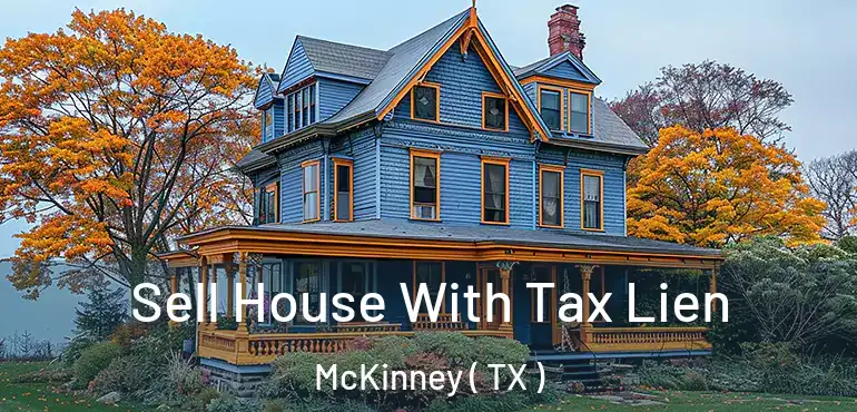  Sell House With Tax Lien McKinney ( TX )