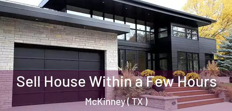  Sell House Within a Few Hours McKinney ( TX )
