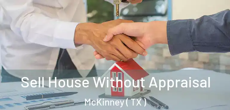  Sell House Without Appraisal McKinney ( TX )