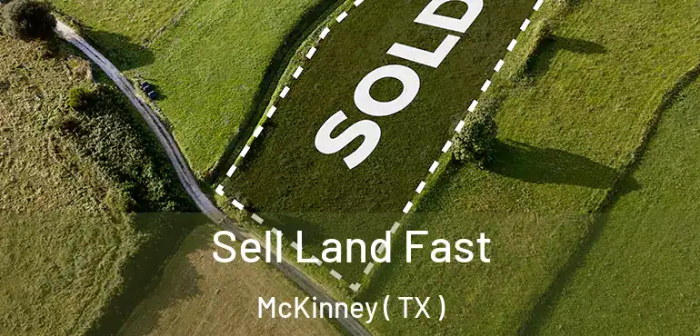  Sell Land Fast McKinney ( TX )