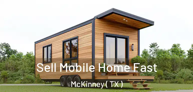  Sell Mobile Home Fast McKinney ( TX )