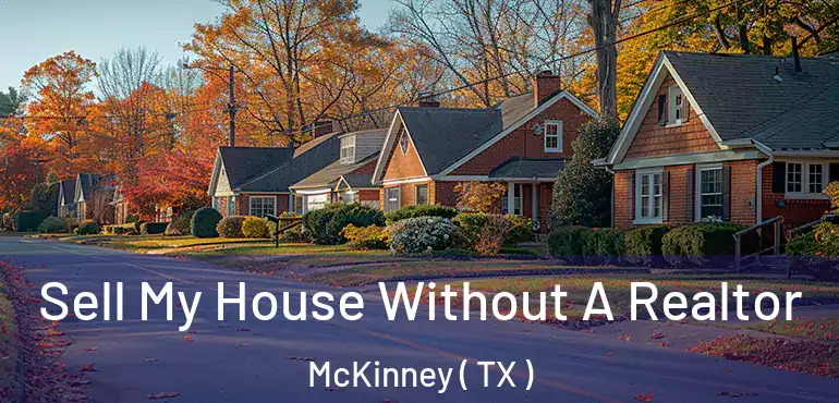  Sell My House Without A Realtor McKinney ( TX )