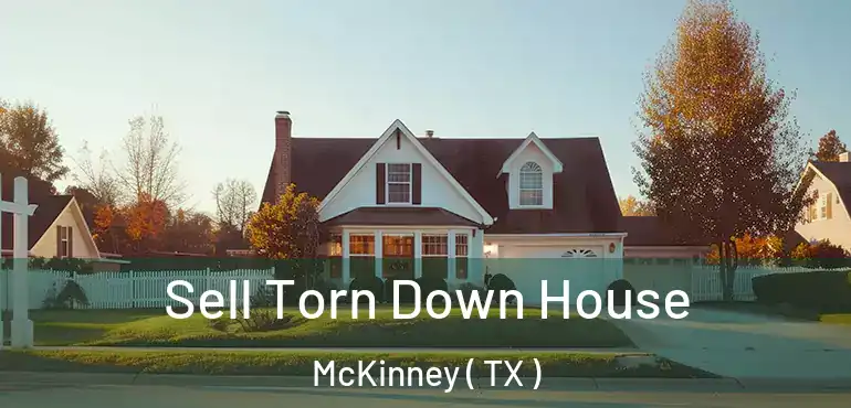  Sell Torn Down House McKinney ( TX )