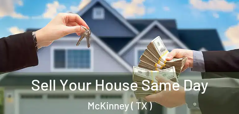  Sell Your House Same Day McKinney ( TX )