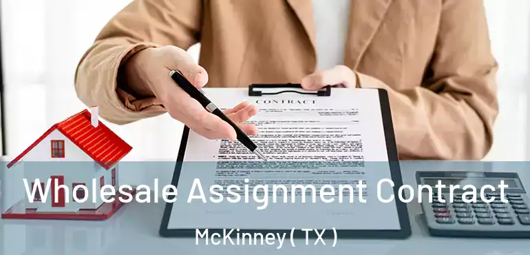  Wholesale Assignment Contract McKinney ( TX )